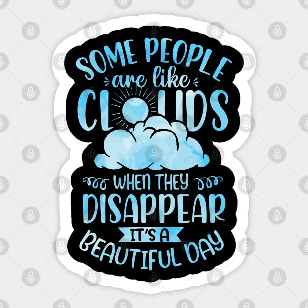 Some People Are Like Clouds When They Disappear It's A Beautiful Day Sticker by ryanjaycruz